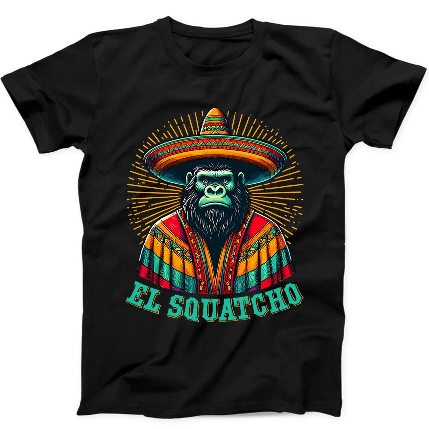 

El Squatcho Mexican Sasquatch Bigfoot Meme Funny Gift Tee Black T Shirt 310 3XL