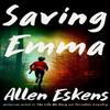 Saving Emma by Allen Eskens Hardback Book 9780316566353