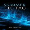 Skimmer  Tic Tac by A.D. Morgan Paperback Book 9781035836758