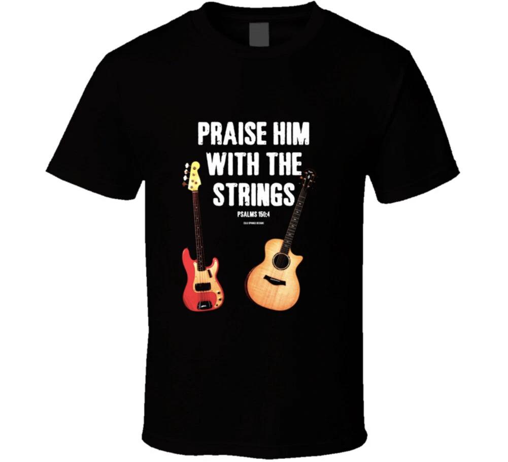 Praise Him With The Strings Ps 150 Christian Guitar Bible Worship T Shirt S