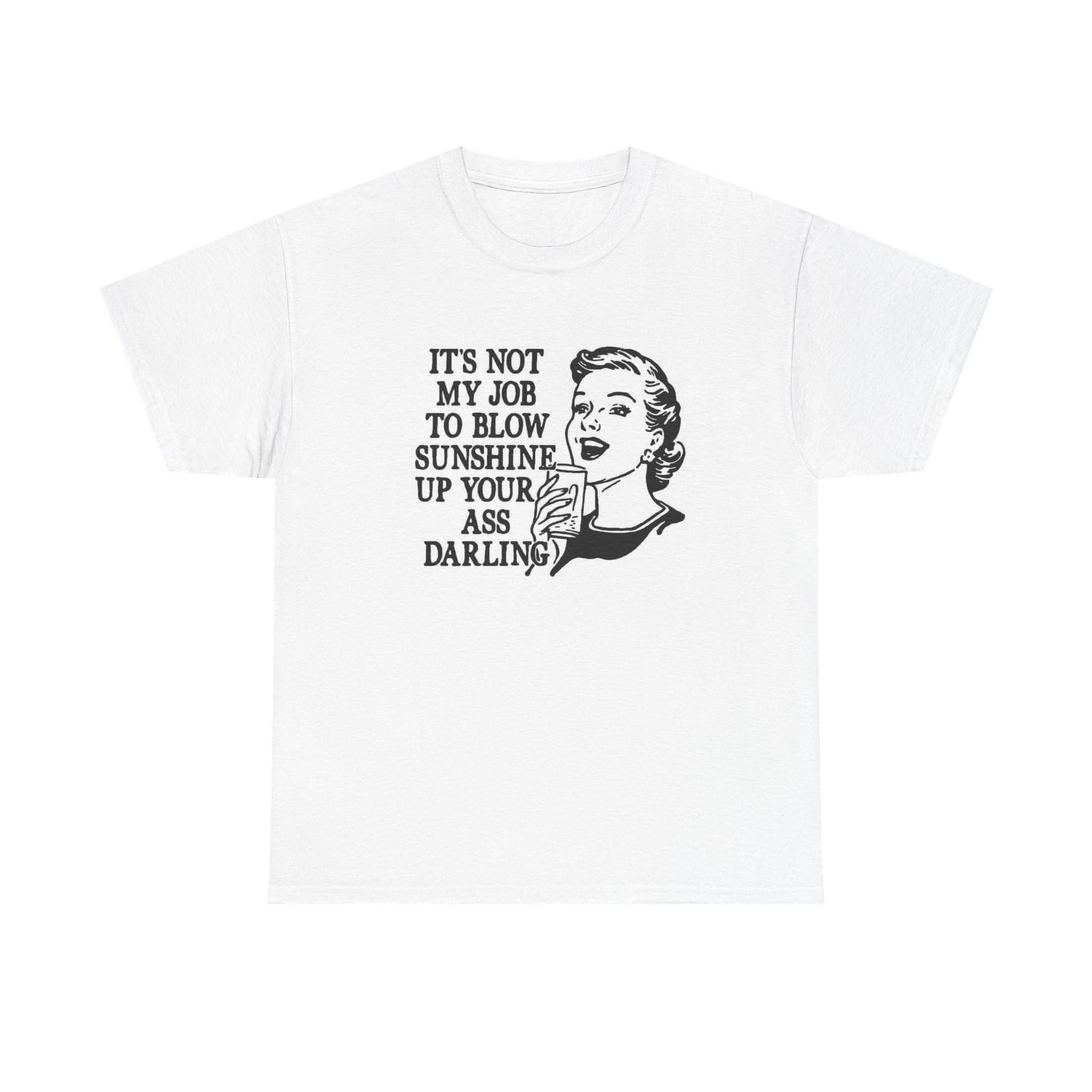 

Its Not My Job Funny Graphic T Shirt Mens Womens Tees Top Women s Cotton Tee BRAND NEW 4XL