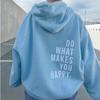 Do What Makes You Happy Sweatshirt Hoodie Sweater