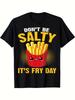 Youngsters Don'T Be Salty It'S French Fry Day Fun Graphic T Shirt Black Casual Round Neck Tee for Bo