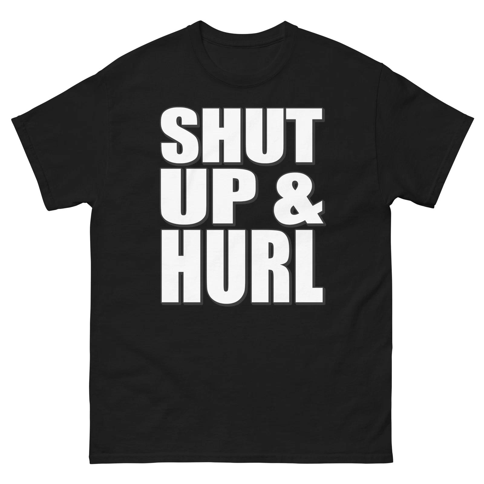Shut Up and Hurl Bold Statement Funny Design T-Shirt S