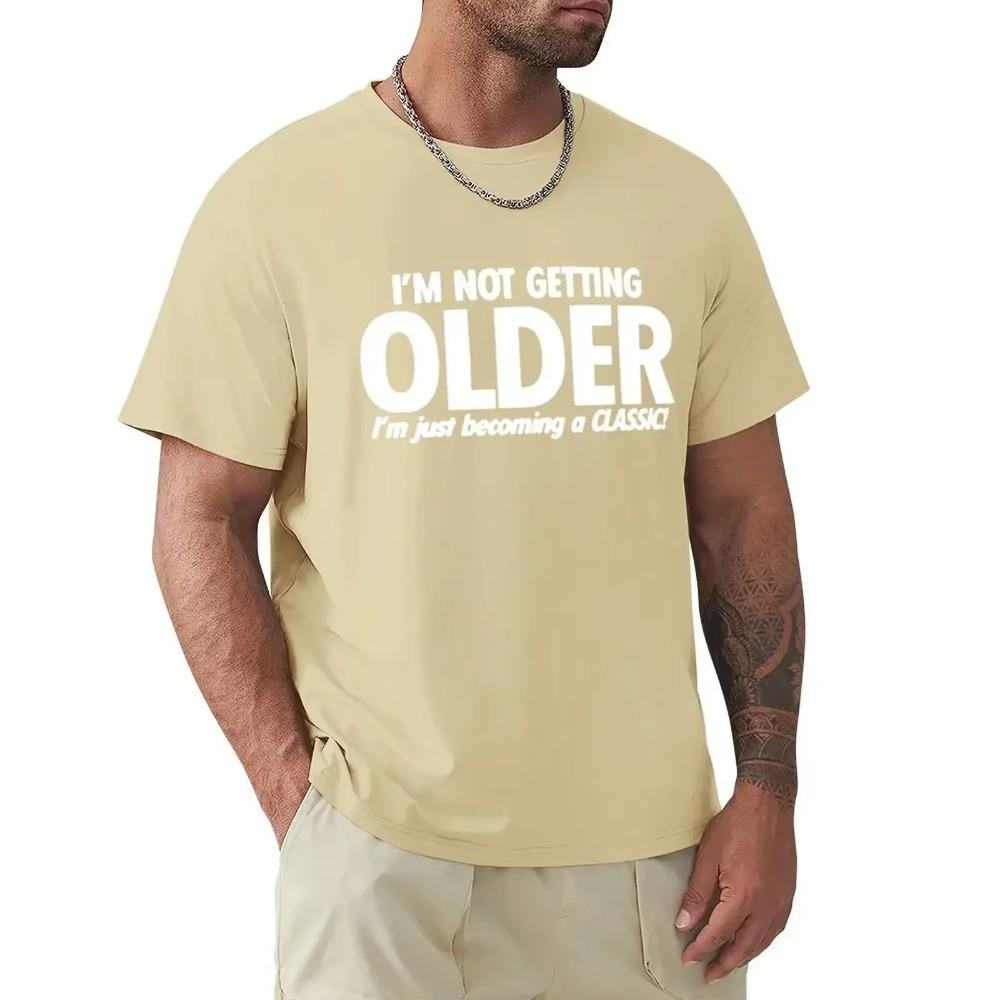 Funny Not Get Old Becoming A Classic T Shirts Graphic Cotton Streetwear Short Sleeve O-Neck Harajuku Birthday T-shirt