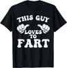 This Guy Loves To Fart T-Shirt