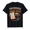 You Rushed Through Your Test Testing Meme Test Day Tshirt For Men Women 100 Cotton T Shirts Short Sleeve Tops 05011