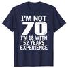Im Not 70 Im 18 With 52 Years Experience Adults Birthday TShirt Mens 70th Birthday Celebration Gift Idea T Shirt 2025