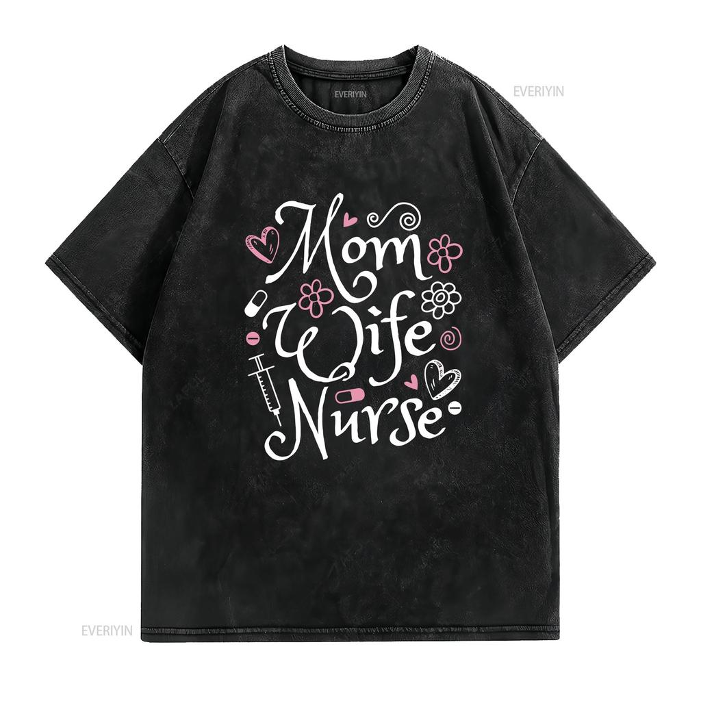 Mom Wife Nurse T Shirt Cute Registered Appreciation Graduation Idea vintage Washed Unisex Top For Everyday Wear Slightly