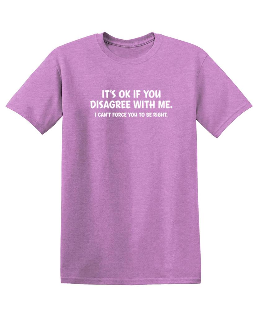 Its Ok If You Disagree with Me Funny Mens Graphics T Shirts Adult Humor Graphic Tees Novelty Sarcastic TShirts