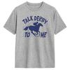 Unisex Talk Derby To Me T Shirts Cotton Clothes Amazing Short Sleeve Round Collar Tees Party Tshirts