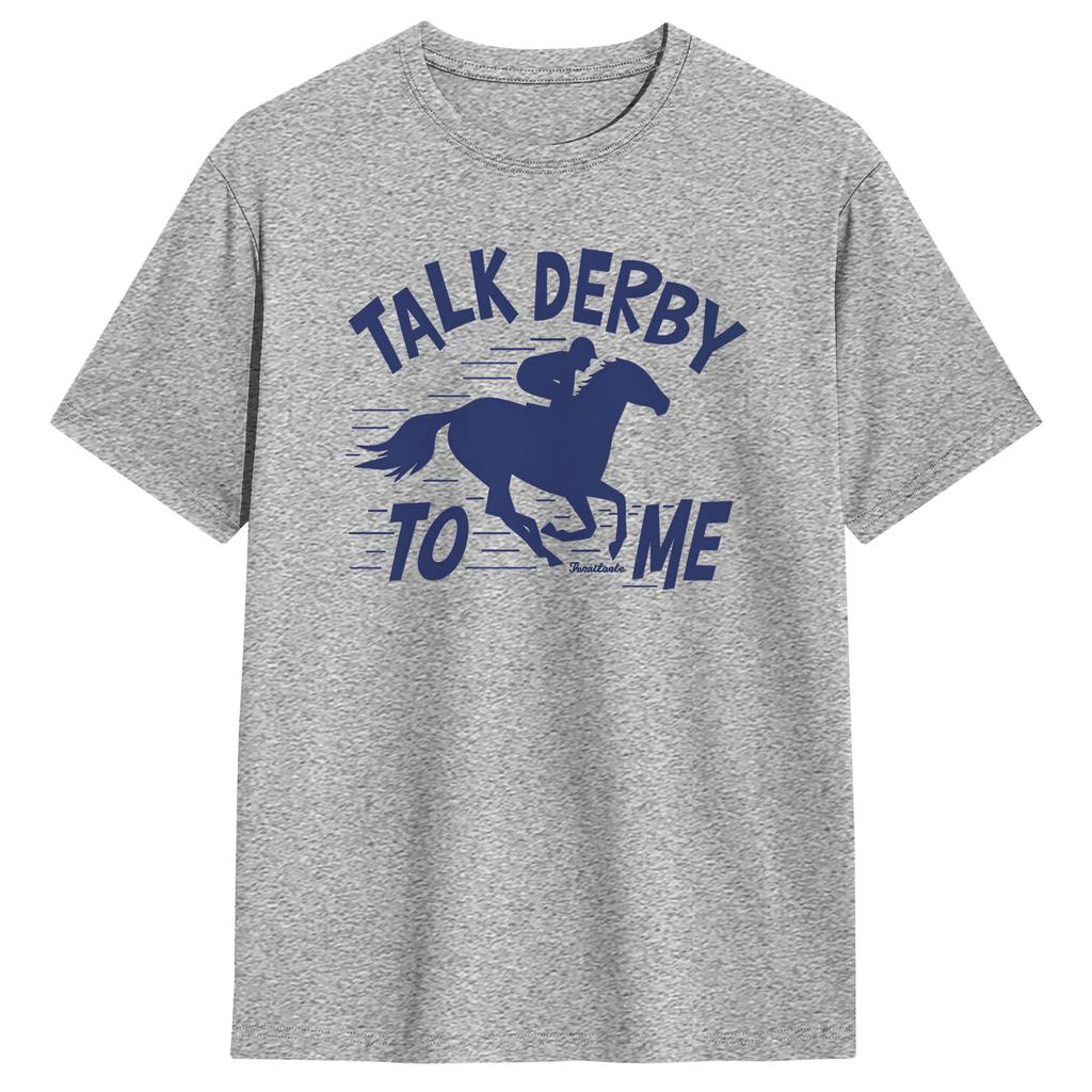 Unisex Talk Derby To Me T Shirts Cotton Clothes Amazing Short Sleeve Round Collar Tees Party Tshirts