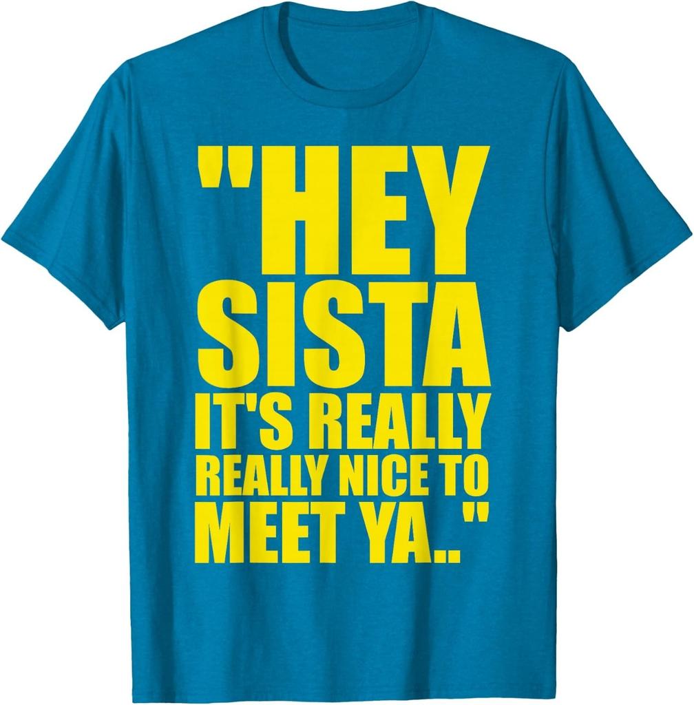 Hey Sista It’s Really Really Nice To Meet Ya Retro Quote T-Shirt