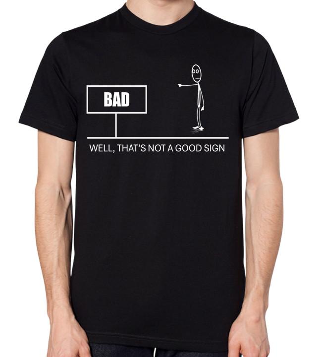 

Well, That s Not A Good Sign T-Shirt Funny Joke Comedy Design Unisex Top 5XL різнокольоровий