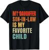 My Son In Law Is My Favorite Child Funny Fathers Day Unisex T-Shirt