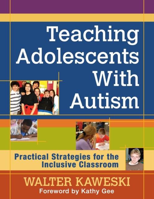 הספר Teaching Adolescents With Autism : Practical Strategies for the Inclusive Classroom