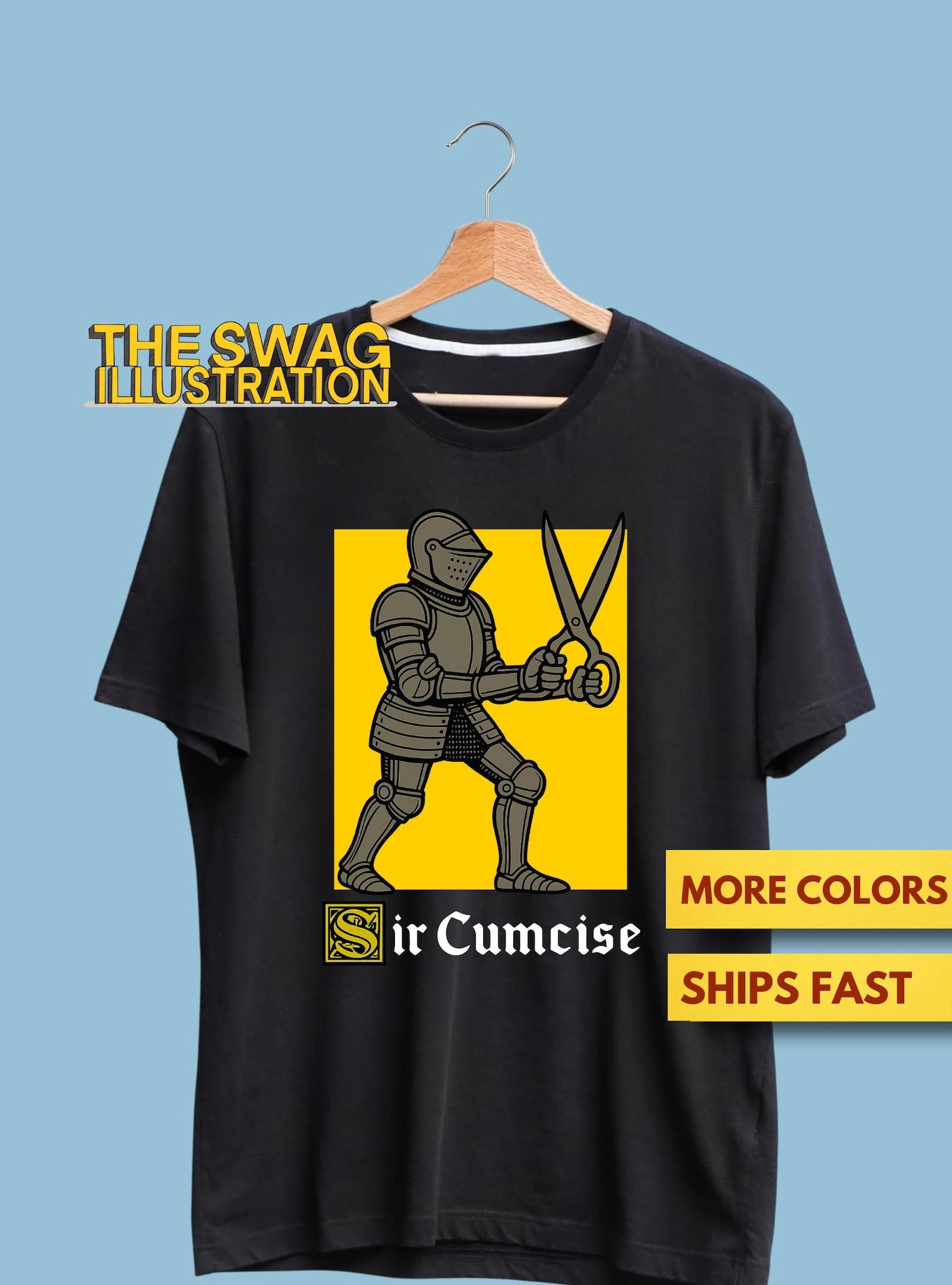 Sir Cumcise Funny Knight Pun Shirt, Humorous Medieval Adult Pun Shirt, Sarcastic Medieval Times Punny GifT shirt, Ultra Soft Premium Tee 2XL