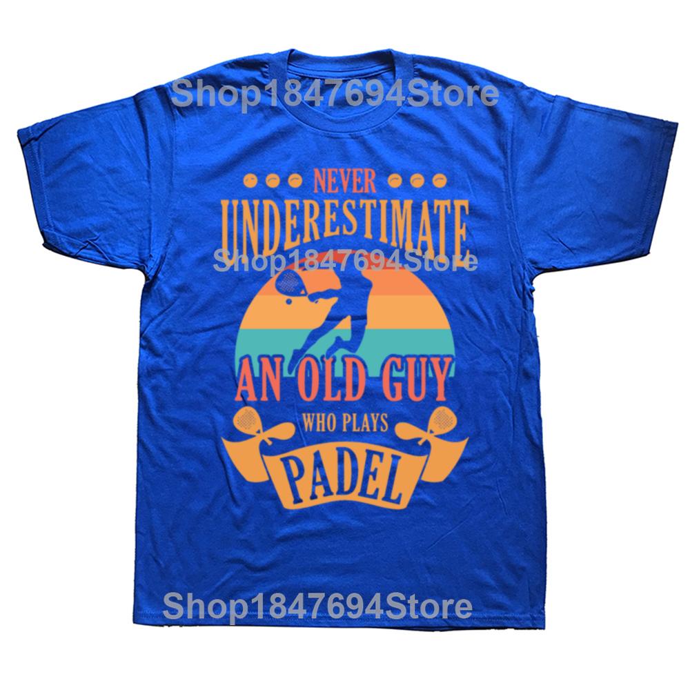 Never Underestimate An Old Guy Who Plays Padel T Shirt Summer Graphic Cotton Streetwear Short Sleeve Tennis Player Gifts T-shirt