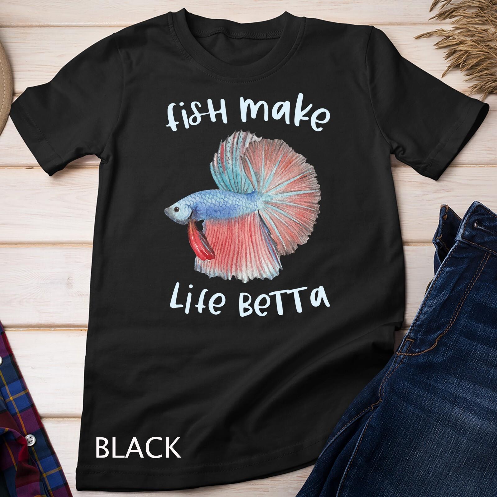 Fish Make Life Betta Gifts Betta Fish Mom Aquarium Keeper Unisex T-Shirt Mens Womens Tees Top L