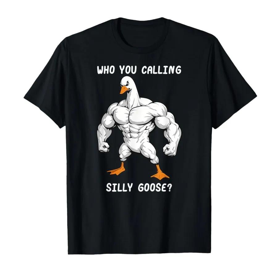 Who You Calling Silly Goose Funny Gym Joke Athlete Sport Tshirt For Men Women 100 Cotton T Shirts Short Sleeve Tops 05012