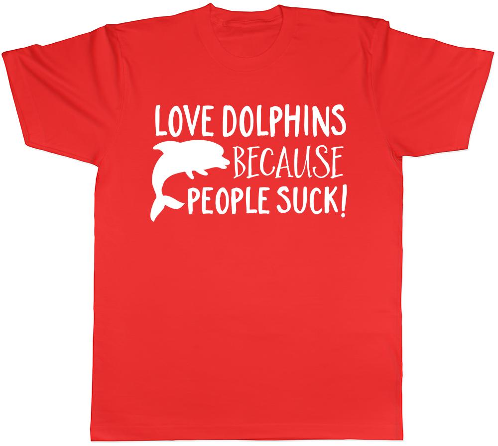 Love Dolphins because People Suck Unisexs Unisexs Ladies TShirt S