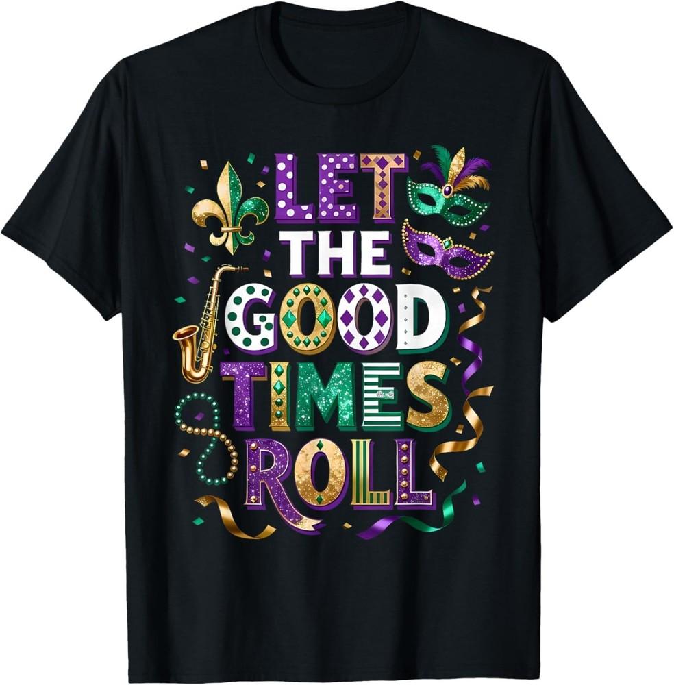 HOT Mardi Gras Good Times Roll Funny Party Unisex TShirt Unisex T-Shirt XL