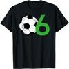 6th Birthday Soccer Shirt _ 6 Years Old _ Soccer Lover Gift T-Shirt