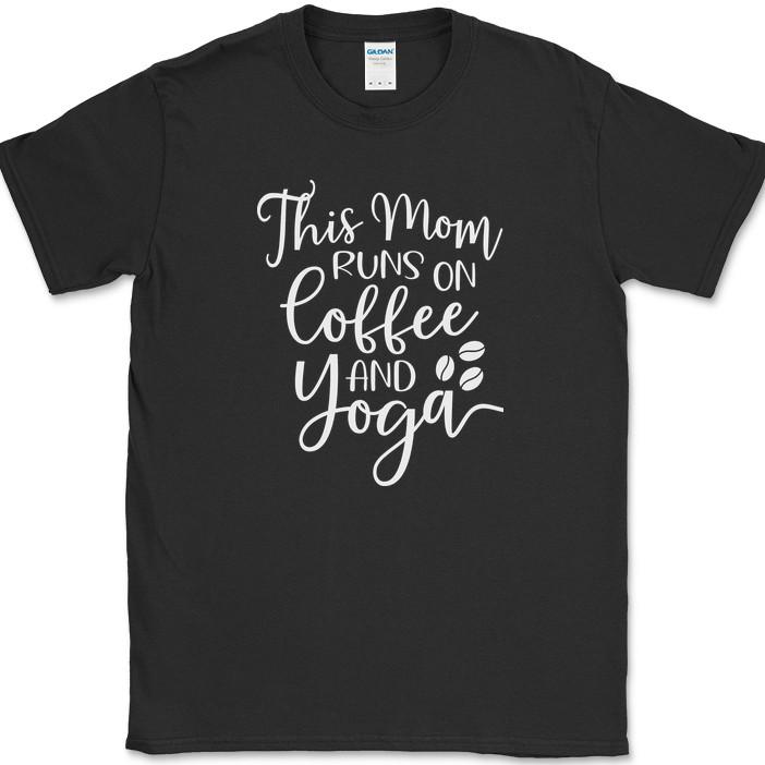 This Mom Runs On Coffee and Yoga T-Shirt Funny Coffee Fitness Zen Tee