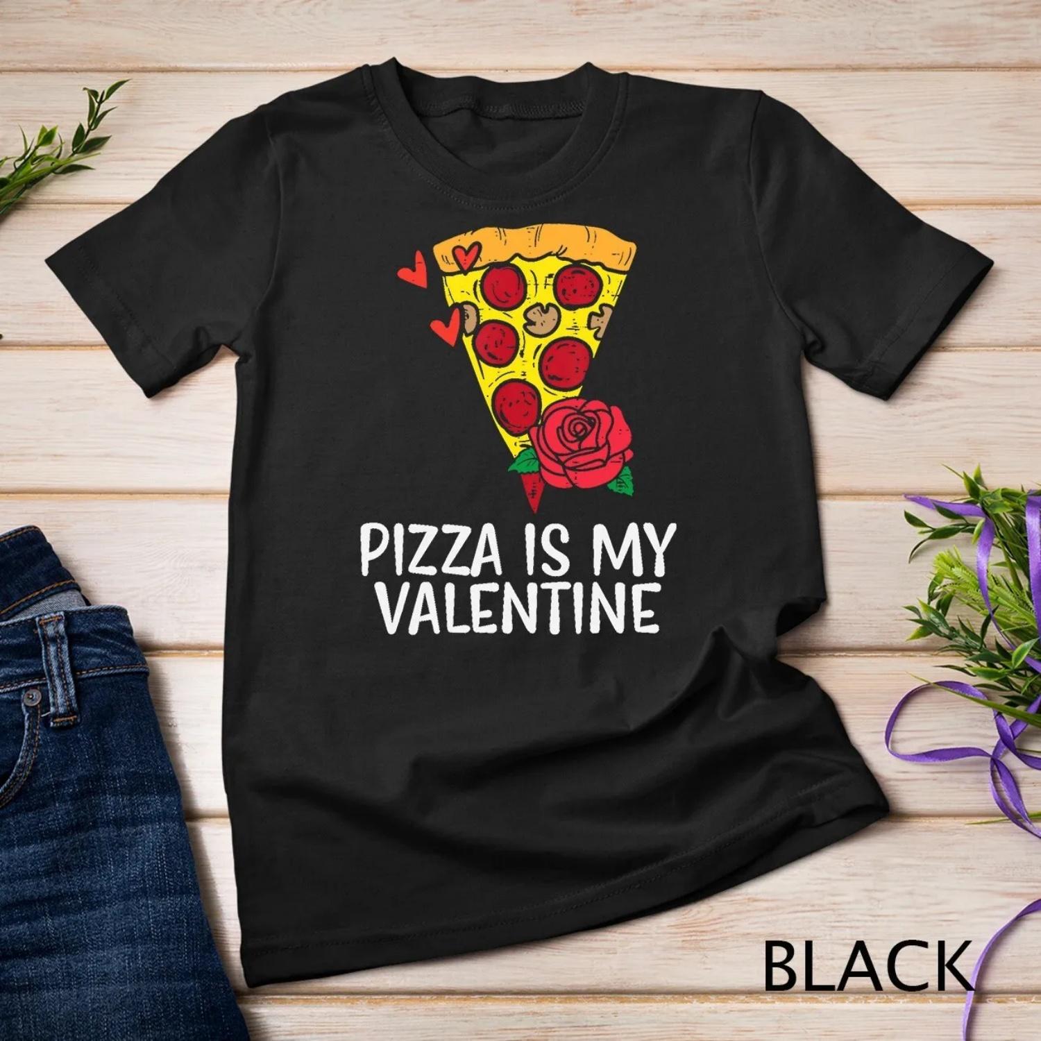 Pizza Is My Valentine Funny Valentines Day Food T Shirt S