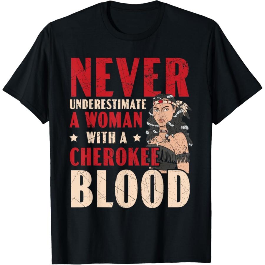 Never Underestimate A Woman With A Cherokee Blood T-Shirt XXXXXL чёрный