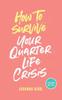 The How To Survive Your Quarter-Life Crisis Book