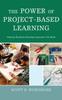 The The Power of Project-Based Learning : Helping Students Develop Important Life Skills Book