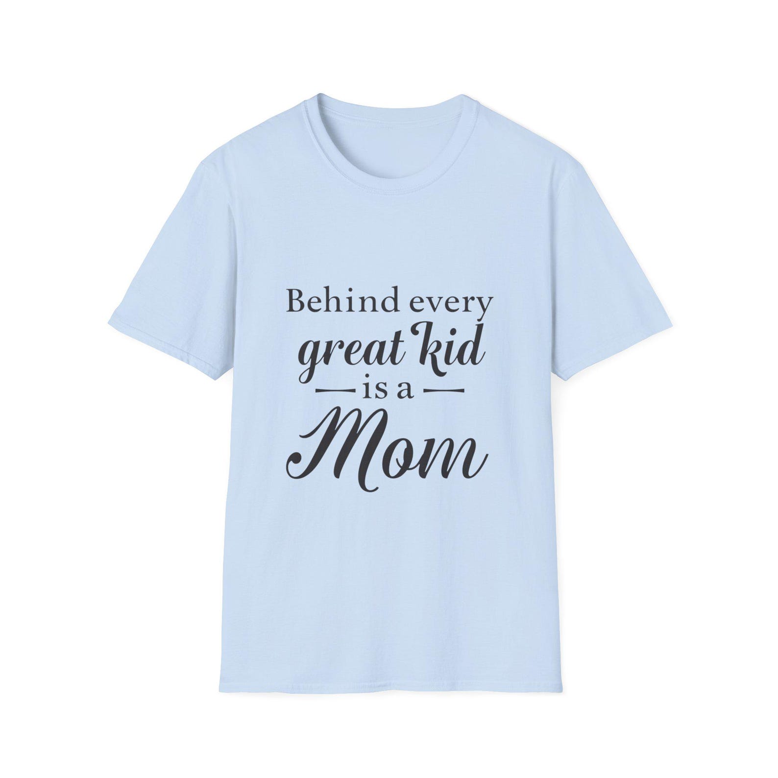 Mom T-Shirt | Behind Every Kid | Mother s Day Gift S