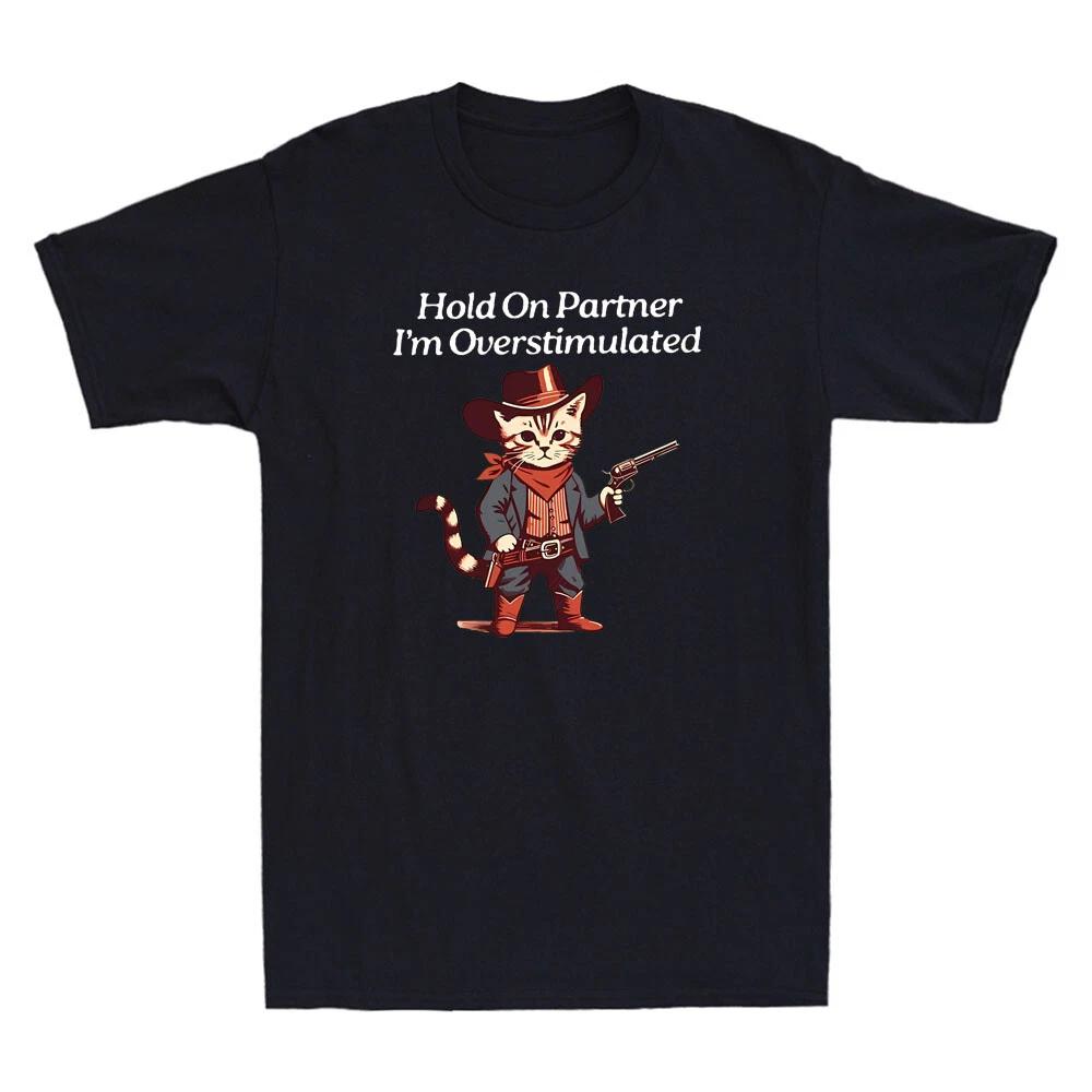 Hold On Partner I m Overstimulated Funny Cowboy Cat Saying Vintage Men s T-Shirt XXXL
