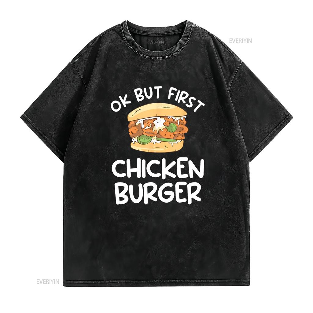 Ok But First Chicken Burger Sandwich Sandwiches T Shirt vintage Washed Unisex Comfortable Top For Everyday Wear graphic Soft