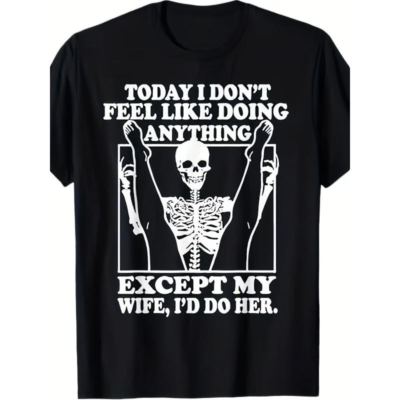 

European sizes Men S Funny Today I Don t Feel Like Doing Anything Except My Wife Graphic T-Shirt - Humorous Skeleton & Wife Design, with Print, 4XL