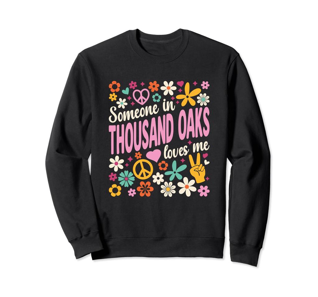 Someone In Thousand Oaks Loves Me Sweatshirt