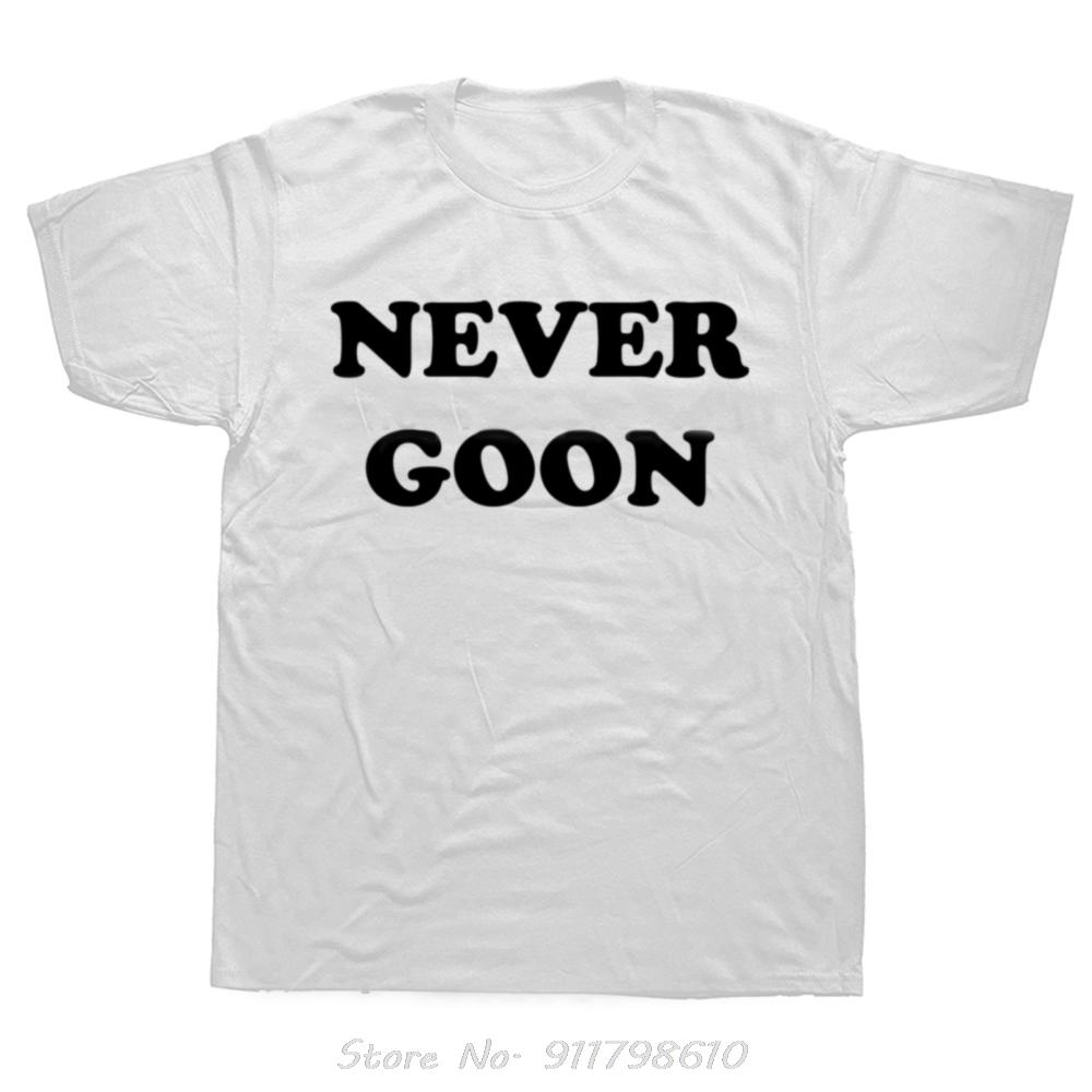 Never Goon Funny Gym Oversized T-shirt Pure Casual Fitness T Shirt Funny Men's Clothing Humor Streetwear Fashion Cotton Tshirt