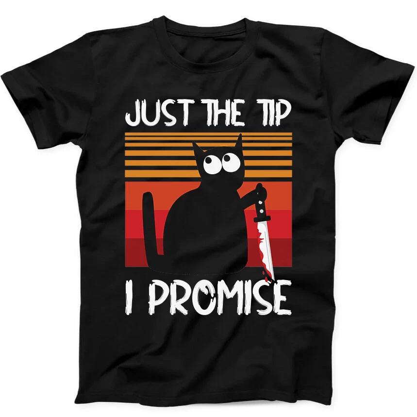 

Black Cat Just the Tip I Promise Halloween Funny Gift Tee Black T Shirt 293 4XL