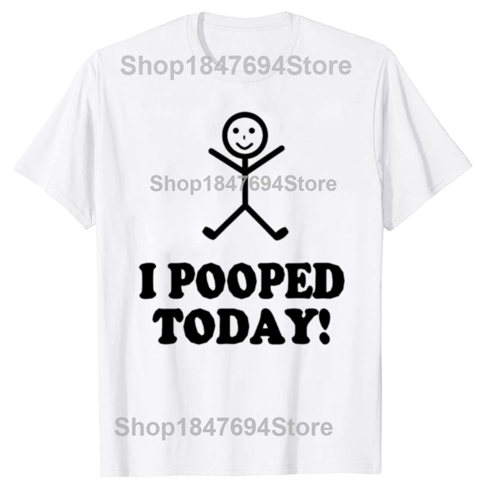 Ich habe heute gekackt Lustige Sarkastische Grafik T-Shirts Herren Damenmode Lässiges T-Shirt 100% Baumwolle Lockeres Oversized T-Shirt