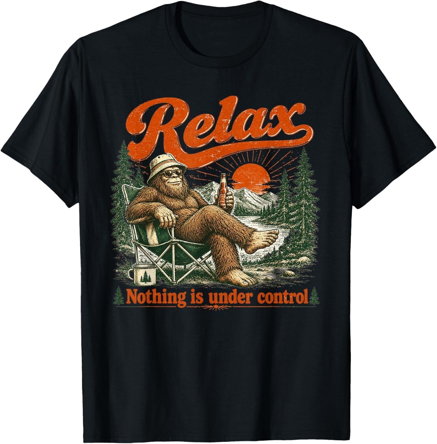 Relax Nothing is Under Control Bigfoot Camping T-Shirt XXXXL