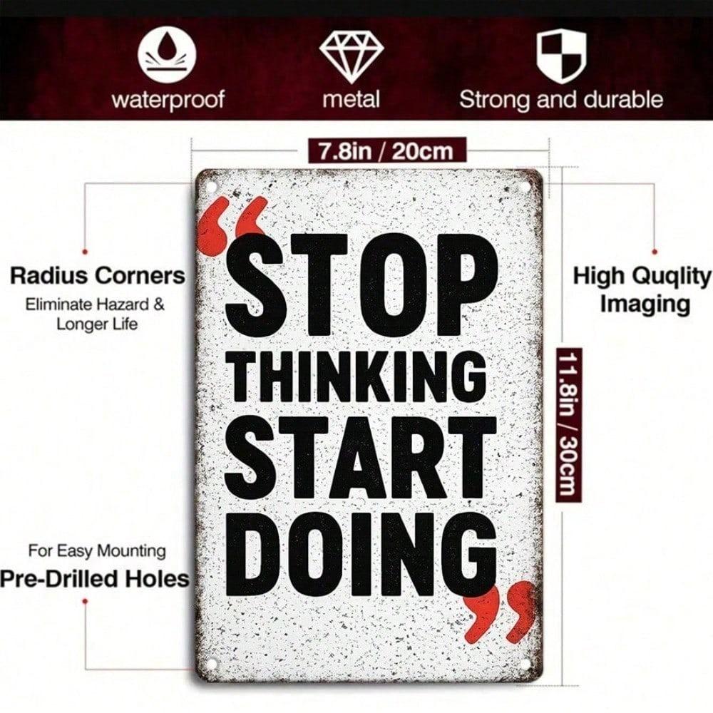 1Pc 2D Flat Tin Sign - Stop Thinking Start Doing Motivational Metal Plaque, Inspirational Quote Wall Decor for Living Room Kitchen