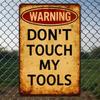 Tin Sign Warning Dont Touch My Tools Vintage Metal Poster Wall Decor for Garage Workshop Shed Man Cave Rustic Industrial Style