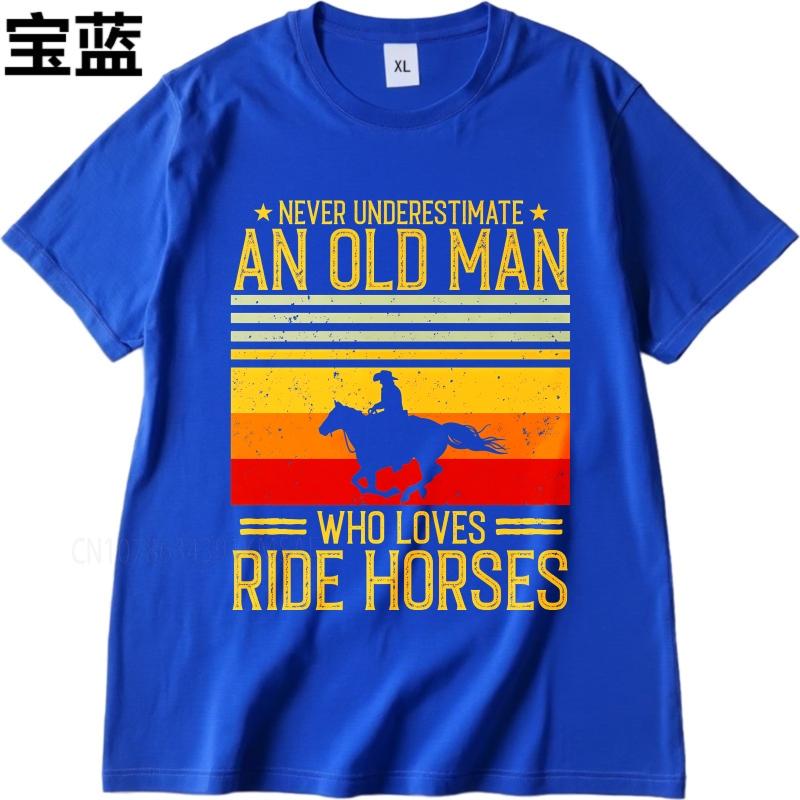 Plus Size summer Men tshirt Never Underestimate An Old Man Who Loves Ride Horses Short Sleeve Adult ONeck tees