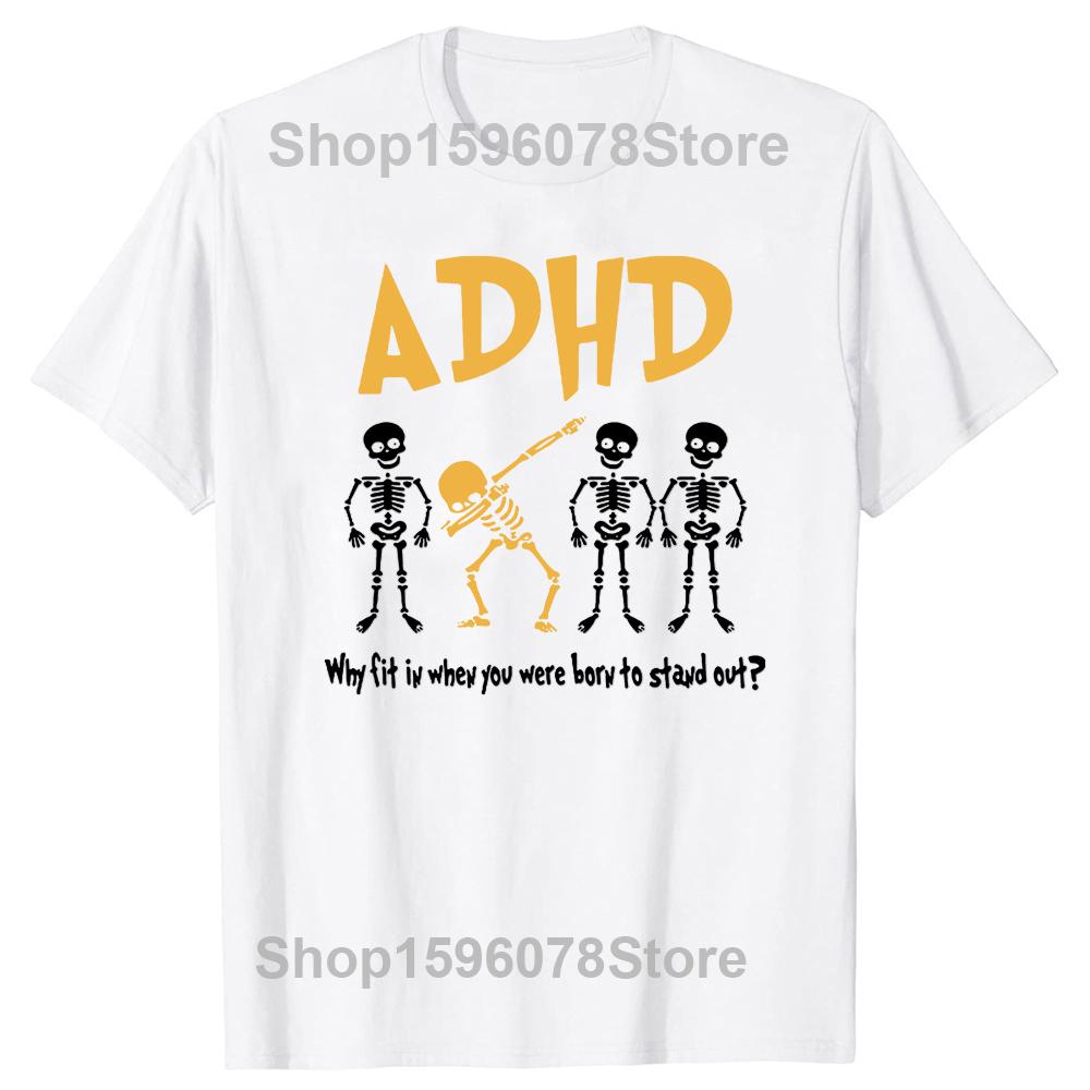 ADHD Awareness Skeleton Graphic T Shirts Why Fit in When You Were Born Tops Clothing T-shirt Men's Retro Oversized Cotton Tshirt