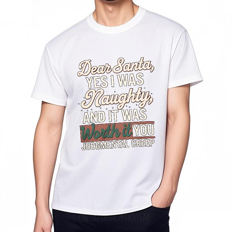 Black Summer Unisex Tshirt Dear Santa Yes I Was Naughty And It Was Worth It You Judgemental Creep Short Sleeve Relaxed Fit O