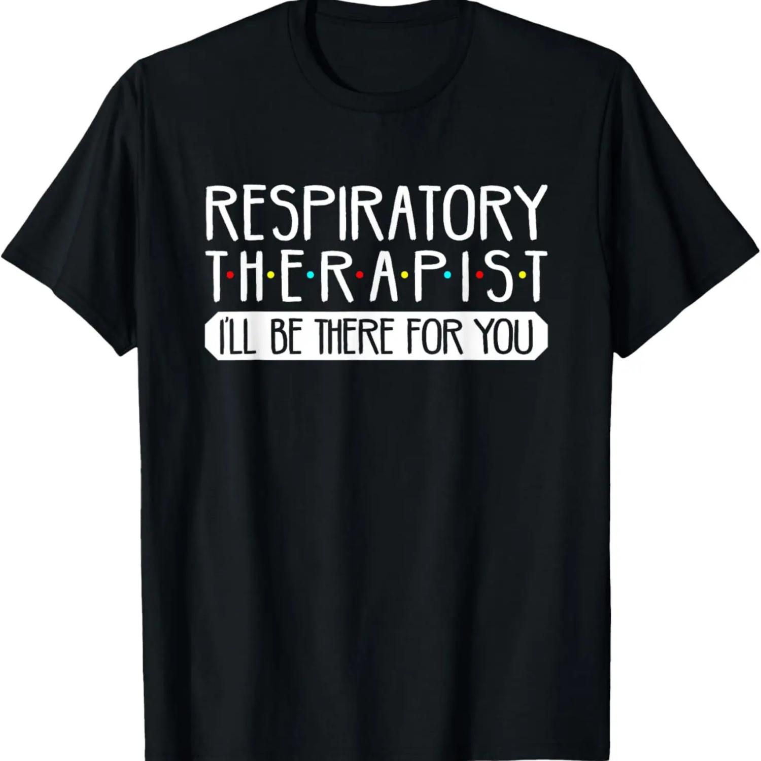Respiratory Therapist I ll Be There For You T Shirt T-Shirt S