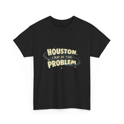 Houston potrei essere il problema Maglietta