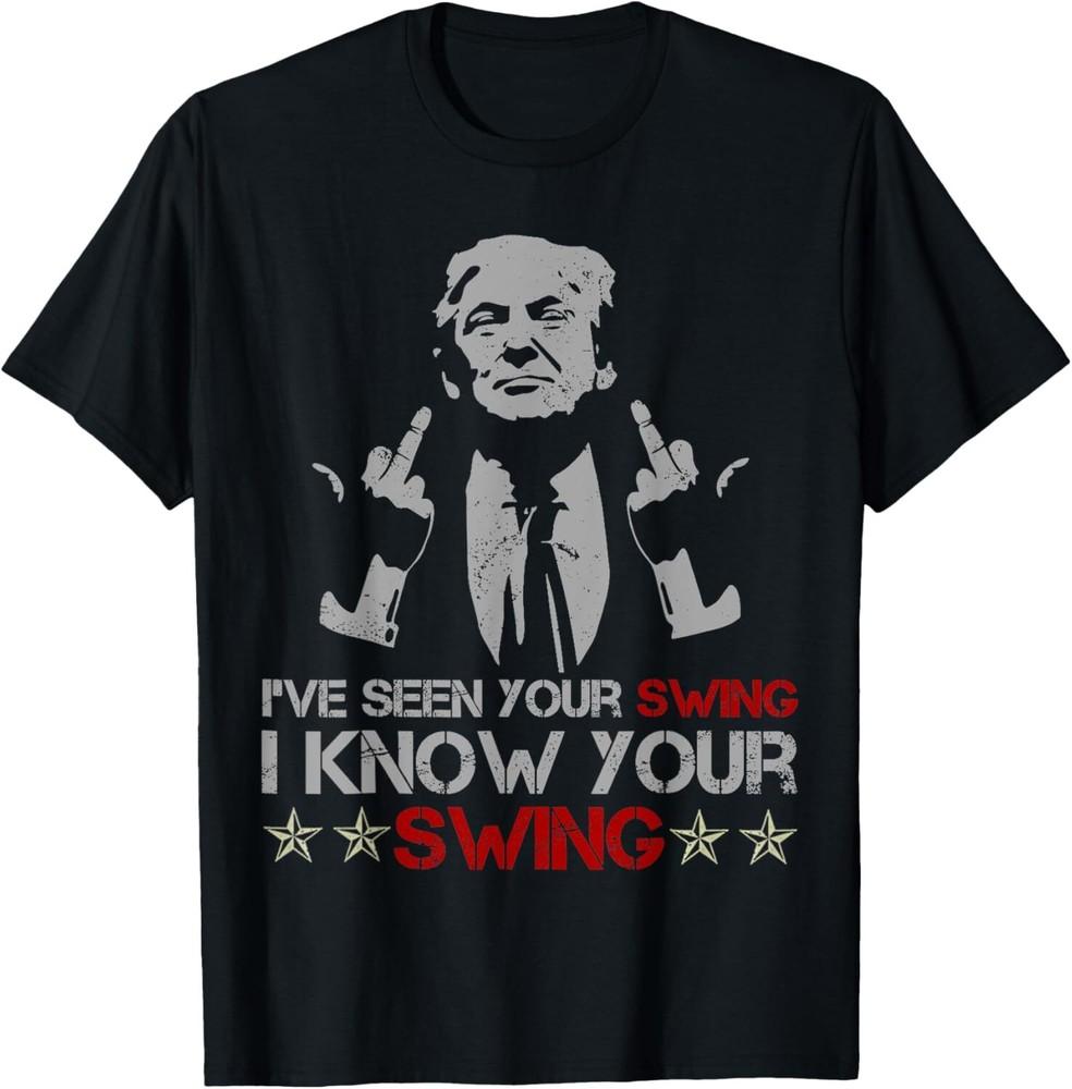 Funny Political I ve Seen Your Swing I Know Your Swing Golf T-Shirt Unisex T-Shirt S