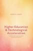 The Higher Education and Technological Acceleration : The Disintegration of University Teaching and Research Book
